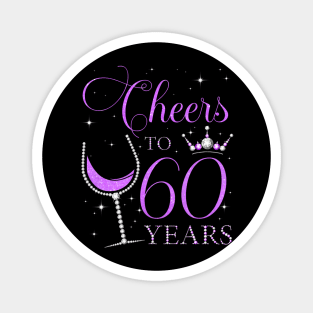 Cheers to 60 Years Old Bday 60th Birthday Party Woman Queen Magnet